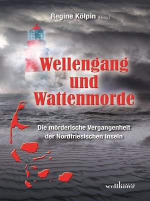 cover image of Wellengang und Wattenmorde--Sylt, Amrum, Föhr, Pellworm, Nordstrand, Helgoland